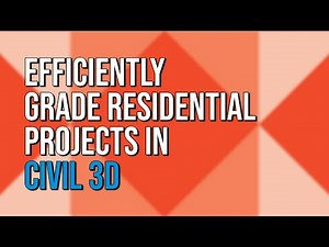 Efficiently Grade Residential Projects in Civil 3D