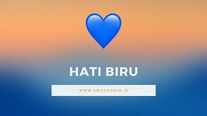 Arti Emoji 💙 Hati Biru (Blue Heart) - Emojipedia Indonesia