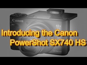 Introducing the Canon PowerShot SX740 HS