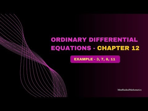 🎯 ODE Chapter 12 | Ordinary Differential Equations এর সবচেয়ে কঠিন অধ্যায় সহজে! Example 3, 7, 8, 11