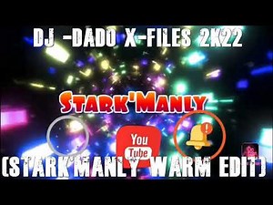 🔥❌Dj Dado -X -Files 2k22 (Stark'Manly Warm Edit)🔥❌