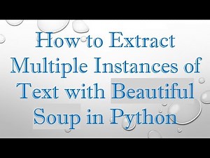 How to Extract Multiple Instances of Text with Beautiful Soup in Python