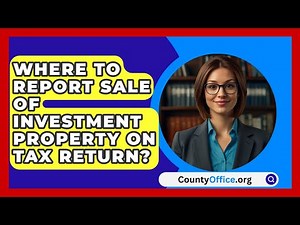 Where To Report Sale Of Investment Property On Tax Return? - CountyOffice.org