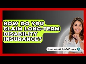 How Do You Claim Long-Term Disability Insurance? - InsuranceGuide360.com