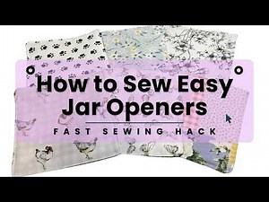 How to Sew Easy Jar Openers: Fast Handmade Tutorial for Beginners