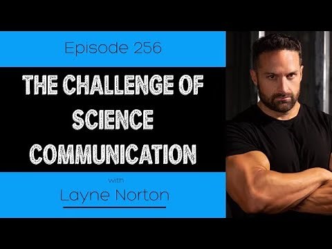 Ep. 256- The Challenge of Science Communication (ft. Layne Norton)