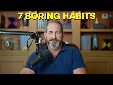 7 Boring Habits that Will Transform Your Life