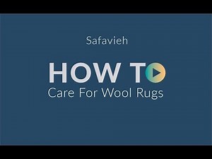 How to Care for a Wool Rug - Safavieh