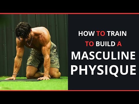 How to Train for a Masculine Physique (The System That Actually Works)