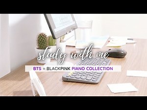 💜 study with me 🖤 | BTS & Blackpink piano playlist study music, real-time, 2 hour, Pomodoro 30/10