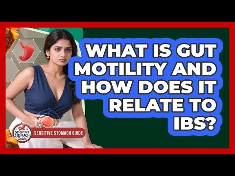 What Is Gut Motility And How Does It Relate To IBS? - Sensitive Stomach Guide