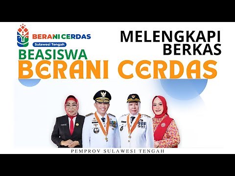 Cara Melengkapi Persyaratan Beasiswa BERANI CERDAS Sulteng | Tahap Pemberkasan