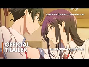 Please Put Them On, Takamine-san | OFFICIAL TRAILER