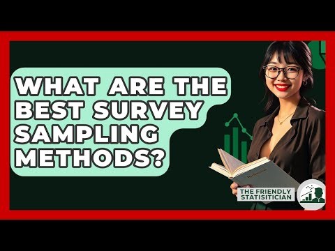 What Are The Best Survey Sampling Methods? - The Friendly Statistician