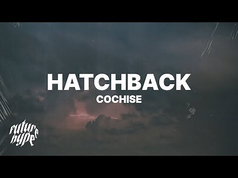 Cochise - Hatchback (Lyrics) - "That boy sus, Get the pump, that's a must, I don't trust"