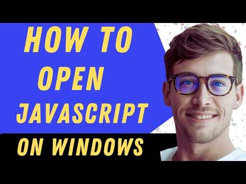 How To Open JavaScript On Windows - Full Guide