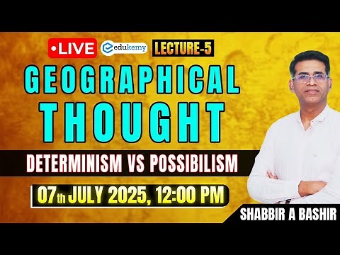 Live Class | Geographical Thought | Determinism vs Possibilism | Lecture 5 | Shabbir Sir