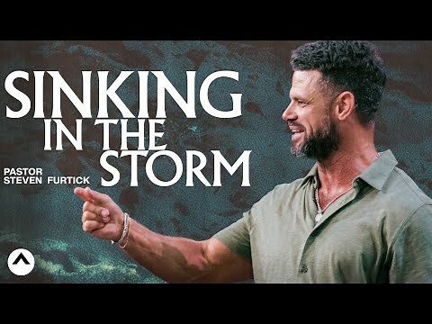 Sinking In The Storm | Pastor Steven Furtick | Elevation Church
