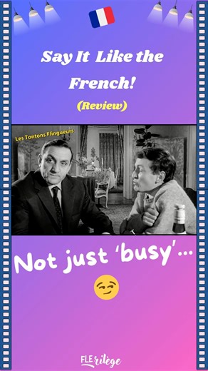 Say It Like the French — Not just ‘busy’…🇫🇷