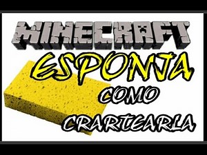 MINECRAFT - TUTORIAL: ESPONJA - COMO CRAFTEARLA ! (1.12)