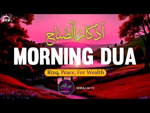 Azkar Al Sabah (أذكار الصباح) Daily Supplications For Barakah & Inner Tranquility | NORULLAH TV