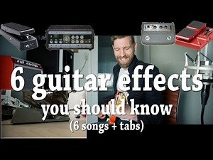 6 Guitar Effects You Should Know | 6 songs + tabs