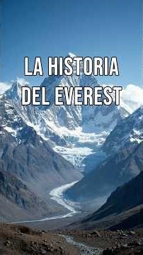 La historia del Monte Everest.