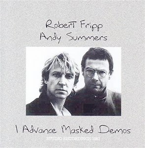 Robert Fripp, Andy Summers - I Advance Masked Demos