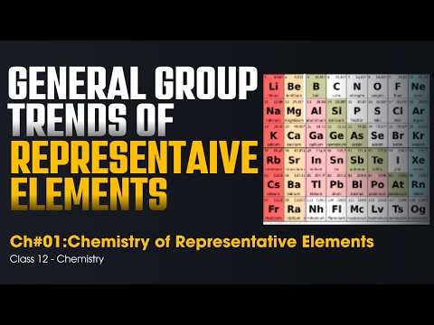 General Group Trends of Representative Elements - Chapter # 1: Chemistry of Representative Elements