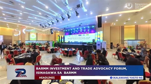 BARMM INVESTMENT AND TRADE ADVOCACY FORUM, ISINAGAWA SA BARMM | Bangsamoro Information Office