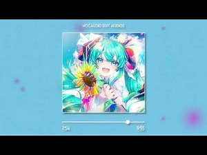 Vocaloid Edit Audios That Hit Different