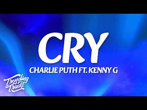 Charlie Puth - Cry (Lyrics)