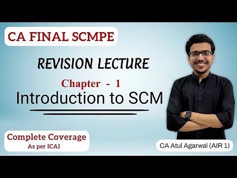 Chapter 1 - Introduction to SCM Revision | SCMPE | Complete ICAI Coverage | By Atul Agarwal AIR 1