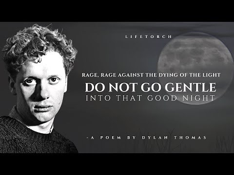 Do Not Go Gentle into That Good Night: A Poem on Grief and Loss by Dylan Thomas (Underrated Poems)