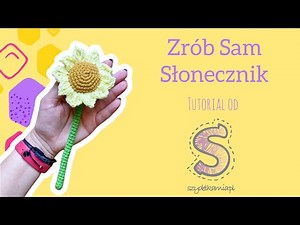 Zrób Sam na szydełku ☆ Słonecznik ☆ tutorial krok po kroku