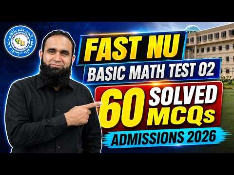 FAST NU Basic Mathematics Test 02 | 60 Solved MCQs | FAST NUCES Admissions 2026