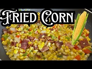Delicious Fried Corn Recipe