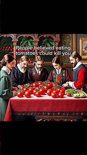 🍅 Why Europe Once Feared Tomatoes Were Poisonous