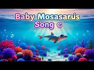 Baby Mosasaurus Song 🦕🌊 | Cute Ocean Dinosaur Science Song for Kids
