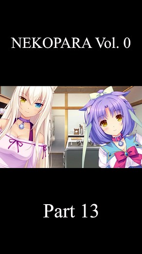 NEKOPARA Vol. 0 | Part 13 #nekopara #nekogirl #kawaii #anime #otaku #cat #catgirl #neko #waifu #manga #meow #kitty #lightnovel #visualnovel #gameplay