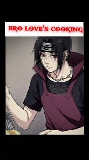 Itachi love's cooking @krishna9editz / #naruto #itachi #narutoshippuden #edit