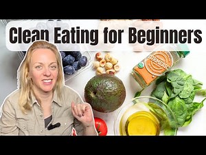 Clean Eating for Beginners | Simple Tips to Start Eating Healthy Today | Clean Eating 101