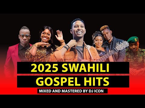 BEST OF SWAHILI GOSPEL MIX 2025~DJ ICON | CHRISTINA SHUSHO | CALENDAR | OLODUMARE | ISRAEL MBONYI.