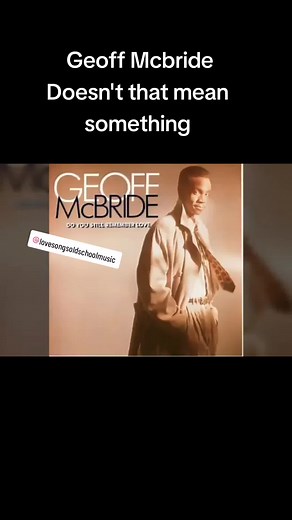 Geoff Mcbride 🎶🎵 Doesn't that mean something #fyp #lovesongsoldschoolmusic #rnbmusic #rnb #lovesongs #love #foryou #music #tiktok #lagend #oldschoolmusic #oldschoolrnb #soulmusicvibes #classic #sundayblues #soulforreal #viral #geoffmcbride