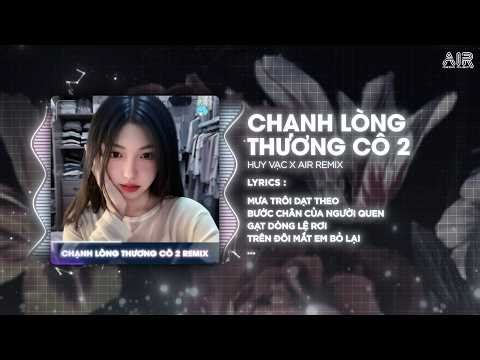 Chạnh Lòng Thương Cô 2 (Ver Hot TikTok) - Huy Vạc ♫ Người Thương Ai Người Thương Ai Để Lại Bầu Trời