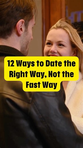 "12 Ways to Date the Right Way, Not the Fast Way" #dating #datingtips #shorts