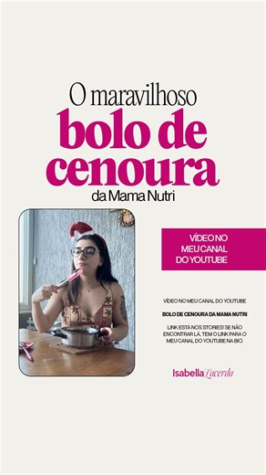 Isabella Lacerda | Nutricionista on Instagram: "🚨VÍDEO NO MEU CANAL DO YOUTUBE🚨 O maravilhoso bolo de cenoura da Mama Nutri Link está nos stories! Se não encontrar lá, tem o link para o meu canal do youtube na bio."