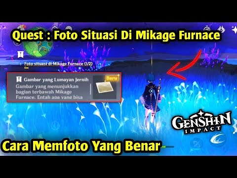 Quest :Kisah Tatara - Cara Menyelesaikan Quest Foto Situasi Di Mikage Furnace Genshin Impact