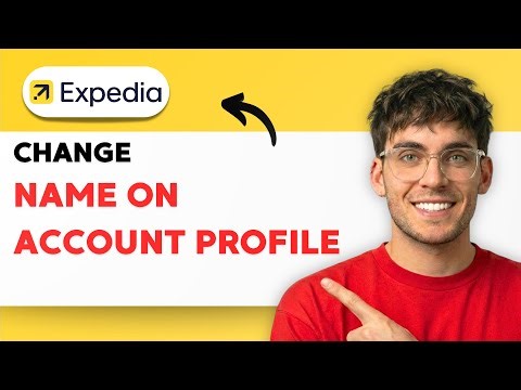 How to Change Your Name on Expedia Account Profile [2026 Full Guide]