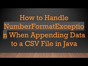 How to Handle NumberFormatException When Appending Data to a CSV File in Java
